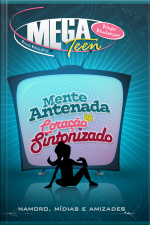 Mente Antenada Coração Sintonizado | Aluno: Namoro, Mídias E Amizades