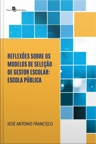 Reflexões Sobre Os Modelos De Seleção De Gestor Escolar: Escola Pública