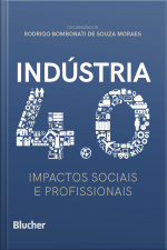 Indústria 4.0: Impactos Sociais E Profissionais