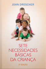 Sete Necessidades Básicas Da Criança: 3ª Edição