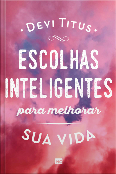 Escolhas Inteligentes Para Melhorar Sua Vida