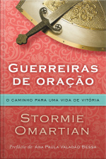 Guerreiras De Oração: O Caminho Para Uma Vida De Vitória