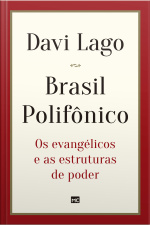 Brasil Polifônico: Os Evangélicos E As Estruturas De Poder