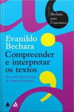 Bechara Para Concursos - Compreender E Interpretar Os Textos
