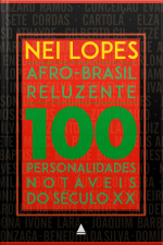 Afro-brasil Reluzente: 100 Personalidades Notáveis Do Século Xx