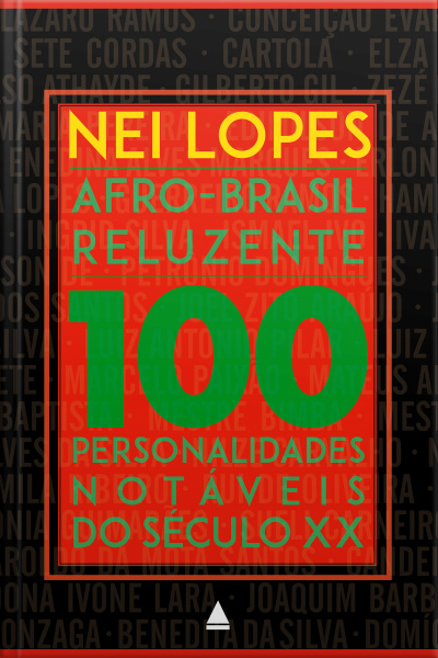Afro-brasil Reluzente: 100 Personalidades Notáveis Do Século Xx