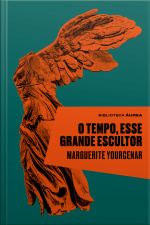 O Tempo, Esse Grande Escultor