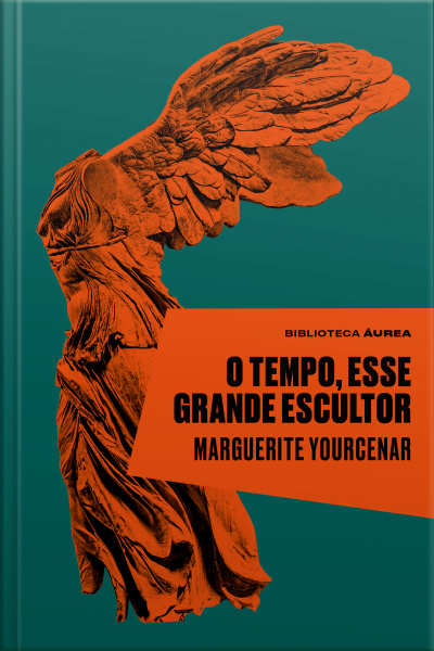 O Tempo, Esse Grande Escultor