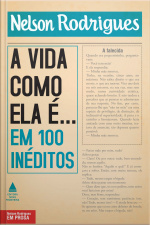 A Vida Como Ela É... Em 100 Inéditos