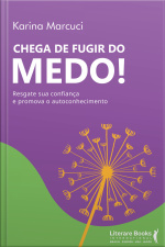Chega De Fugir Do Medo: Resgate Sua Confiança E Promova Autoconhecimento