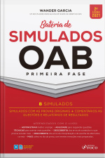 Bateria De Simulados Oab Primeira Fase: Simulados Com As Provas Originais + Comentários Às Questões E Relatórios De Resultados