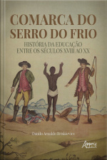 Comarca Do Serro Do Frio: História Da Educação Entre Os Séculos Xviii Ao Xx