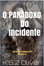 Paradoxo Do Incidente: Série O Paradoxo 99: Volume Iii