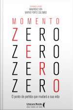 Momento Zero: O Ponto De Partida Que Mudará Sua Vida