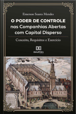 O Poder De Controle Nas Companhias Abertas Com Capital Disperso: Conceito, Requisitos E Exercício