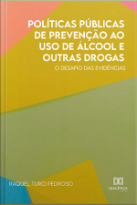 Políticas Públicas De Prevenção Ao Uso De Álcool E Outras Drogas: O Desafio Das Evidências