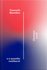 Foucault, Bourdieu E A Questão Neoliberal
