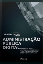 Administração Pública Digital: Proposições Para O Aperfeiçoamento Do Regime Jurídico Administrativo Na Sociedade Da Informação