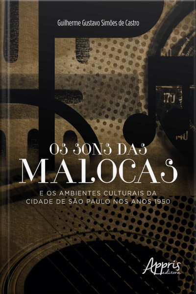 Os Sons Das Malocas E Os Ambientes Culturais Da Cidade De São Paulo Nos Anos 1950