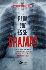 Para Que Esse Drama?: Pedagogia Do Teatro E Transversalidade Na Formação De Professores