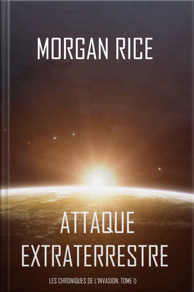 Attaque Extraterrestre (les Chroniques De L’invasion, Tome I) : Un Thriller De Science-fiction