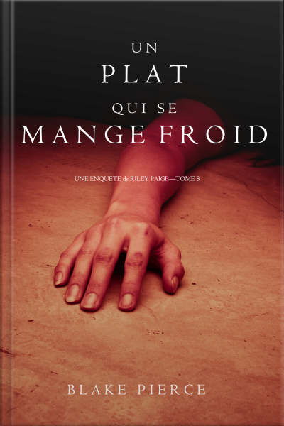 Un Plat Qui Se Mange Froid (une Enquête De Riley Paige — Tome 8)