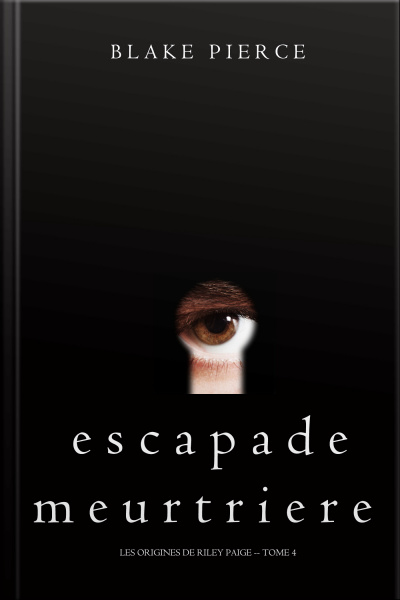 Escapade Meurtriere (les Origines De Riley Paige -- Tome 4)