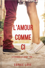 L’amour Comme Ci (les Chroniques De L’amour – Tome 1)
