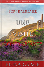 Une Visite Contrariante (un Roman Policier De Lacey Doyle – Tome 4)