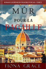 Mûr Pour La Pagaille (roman À Suspense En Vignoble Toscan – Tome 3)