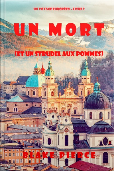 Un Mort (et Un Strudel Aux Pommes) (un Voyage Européen – Livre 2)