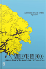 Ambiente Em Foco:: Ensino, Educação Ambiental E Tecnologias