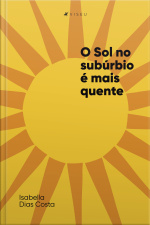 O Sol No Subúrbio É Mais Quente