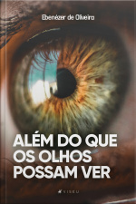 Além Do Que Os Olhos Possam Ver