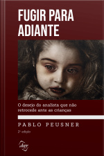 Fugir Para Adiante: O Desejo Do Analista Que Não Retrocede Ante As Crianças