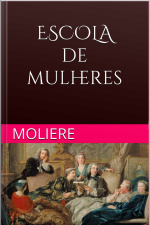Escola De Mulheres - Moliere