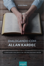Dialogando com Allan Kardec: conversando sobre Deus e de como me relacionar com Ele