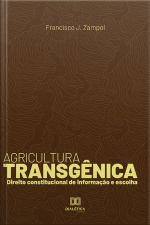 Agricultura Transgênica: Direito Constitucional De Informação E Escolha