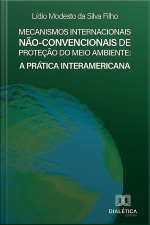 Mecanismos Internacionais Não-convencionais De Proteção Do Meio Ambiente: A Prática Interamericana