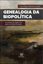 Genealogia Da Biopolítica: Uma Leitura Da Analítica Do Poder De Michel Foucault