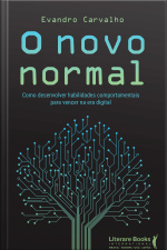 O Novo Normal: Como Desenvolver Habilidades Comportamentais Para Vencer Na Era Digital
