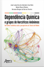 Dependência Química E Grupos De Narcóticos Anônimos:: Um Olhar Sistêmico Sob A Perspectiva Da Teoria De Redes