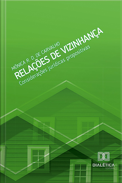 Relações De Vizinhança: Considerações Jurídicas Propositivas