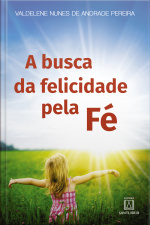 A Busca Da Felicidade Pela Fé