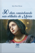 30 Dias Caminhando Nas Virtudes De Maria