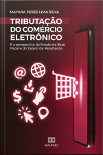 Tributação Do Comércio Eletrônico E A Perspectiva Da Erosão Da Base Fiscal E Do Desvio De Resultados