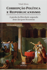 Corrupção Política E Republicanismo: A Perda Da Liberdade Segundo Jean-jacques Rousseau