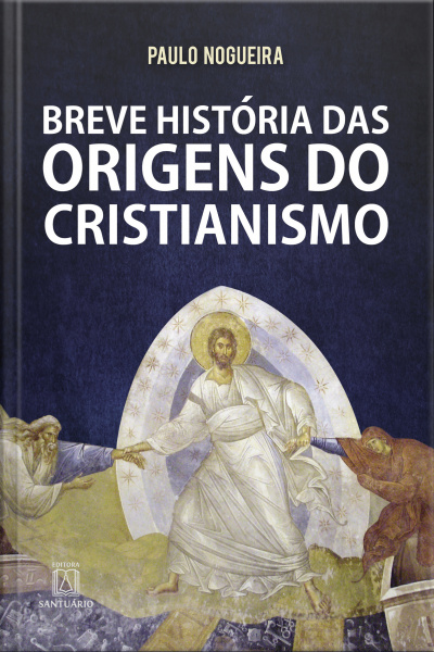 Breve História Das Origens Do Cristianismo
