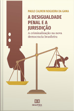 A Desigualdade Penal E A Jurisdição: A Criminalização Na Nova Democracia Brasileira