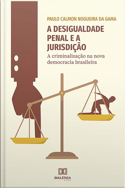 A Desigualdade Penal E A Jurisdição: A Criminalização Na Nova Democracia Brasileira